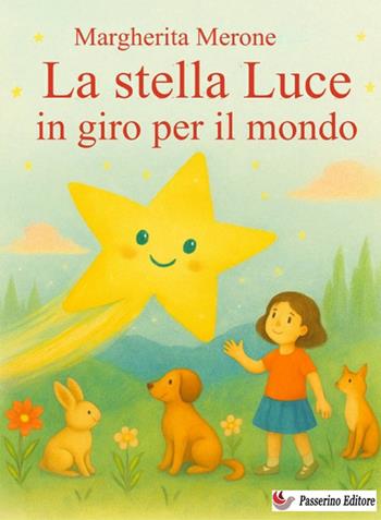 La stella Luce in giro per il mondo - Margherita Merone - Libro StreetLib 2025 | Libraccio.it