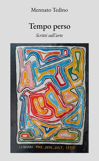 Tempo perso. Scritti sull'arte - Mennato Tedino - Libro StreetLib 2025 | Libraccio.it
