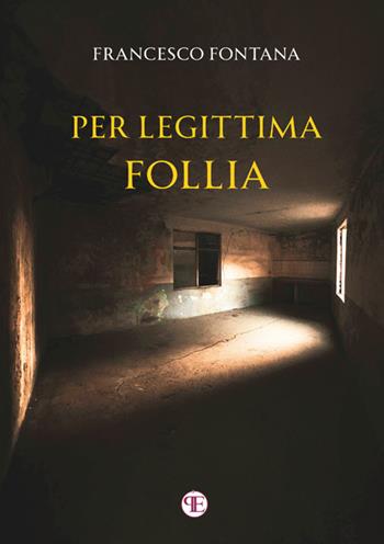 Per legittima follia - Francesco Fontana - Libro StreetLib 2025 | Libraccio.it