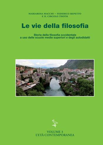 Le vie della filosofia. Storia della filosofia occidentale. Vol. 3: L' età contemporanea - Mariarosa Macchi, Federico Repetto, Circolo Thoth - Libro StreetLib 2025 | Libraccio.it