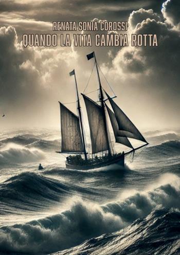 Una vita da amare. Vol. 1: Quando la vita cambia rotta - Renata Sonia Corossi - Libro StreetLib 2025, Una vita da amare | Libraccio.it