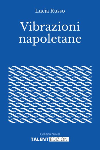 Vibrazioni napoletane - Lucia Russo - Libro StreetLib 2025 | Libraccio.it