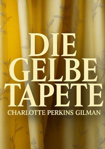 Die gelbe Tapete - Charlotte Perkins Gilman - Libro StreetLib 2025 | Libraccio.it
