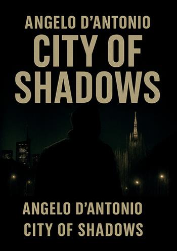 City of Shadows - Angelo D'Antonio - Libro StreetLib 2025 | Libraccio.it