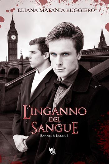 L'inganno del sangue. Barnes&Baker. Vol. 1 - Eliana Matania Ruggiero - Libro StreetLib 2025 | Libraccio.it