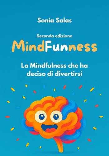 MindFunness. La Mindfulness che ha deciso di divertirsi - Sonia Salas - Libro StreetLib 2025 | Libraccio.it