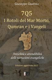 7Q5 I rotoli del mar Morto, Qumran e i Vangeli. Antichità e attendibilità delle narrazioni evangeliche