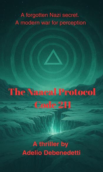The Naacal protocol. Code 211 - Adelio Debenedetti - Libro StreetLib 2025 | Libraccio.it