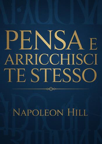 Pensa e arricchisci te stesso - Napoleon Hill - Libro StreetLib 2025 | Libraccio.it