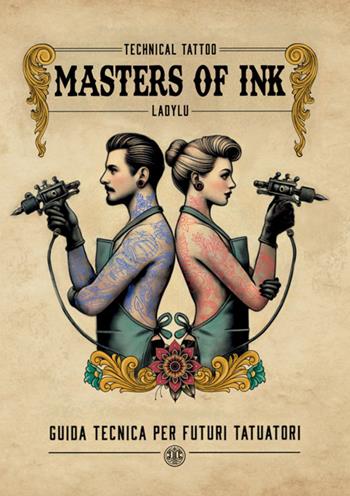 Masters of Ink. Guida tecnica per futuri tatuatori - Lucia Vanacore - Libro StreetLib 2025 | Libraccio.it
