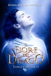 Il fiore del drago. Sangue divino. Vol. 1