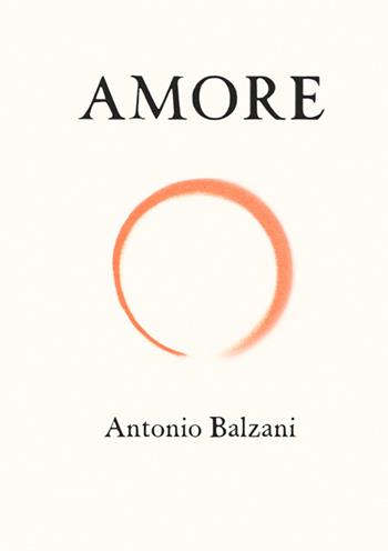 Amore - Antonio Balzani - Libro StreetLib 2025 | Libraccio.it