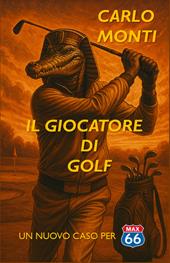 Il giocatore di golf. Un nuovo caso per Max Sixtysix