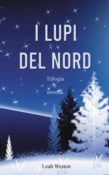 I lupi del nord. Trilogia e novella - Leah Weston - Libro StreetLib 2025 | Libraccio.it