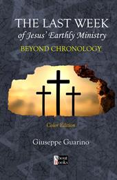 The last week of Jesus' earthly ministry. Beyond chronology