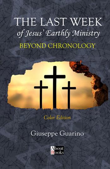 The last week of Jesus' earthly ministry. Beyond chronology - Giuseppe Guarino - Libro StreetLib 2025 | Libraccio.it