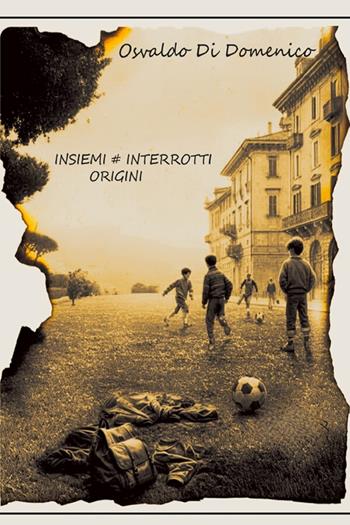 Insiemi#Interrotti. Origini - Osvaldo Di Domenico - Libro StreetLib 2025 | Libraccio.it