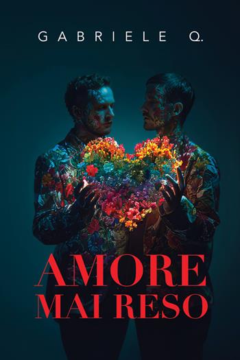 Amore mai reso - Gabriele Q. - Libro StreetLib 2025 | Libraccio.it