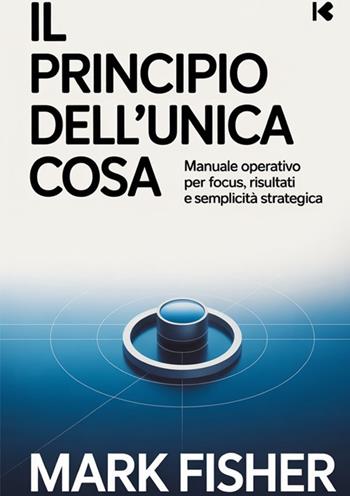 Il principio dell'unica cosa - Mark Fisher - Libro StreetLib 2025 | Libraccio.it