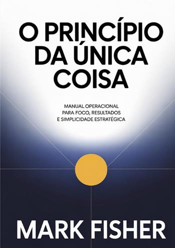 O princípio da única coisa - Mark Fisher - Libro StreetLib 2025 | Libraccio.it