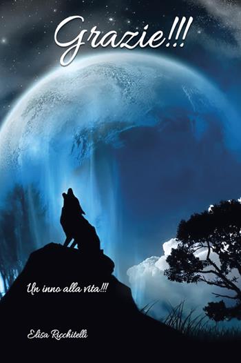 Grazie!!! Un inno alla vita - Elisa Ricchitelli - Libro StreetLib 2025 | Libraccio.it