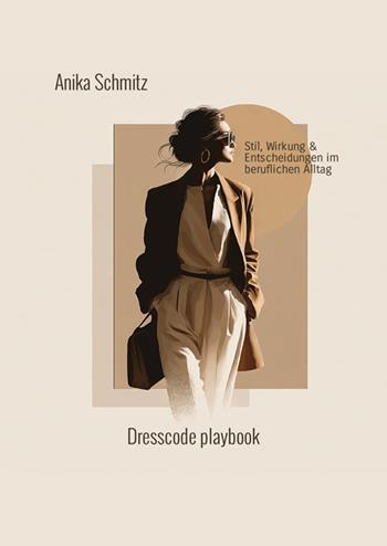 Dresscode Playbook. Stil, Wirkung und Entscheidungen im beruflichen Alltag - Anika Schmitz, Cyrus Badde - Libro StreetLib 2025 | Libraccio.it