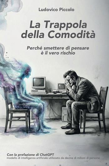 La trappola della comodità. Perché smettere di pensare è il vero rischio - Ludovico Piccolo - Libro StreetLib 2025 | Libraccio.it