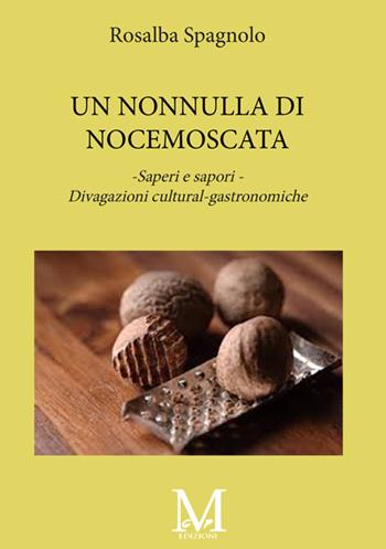 Una nonnulla di noce moscata. Saperi e sapori. Divagazioni cultural-gastronimiche - Rosalba Spagnolo - Libro StreetLib 2025 | Libraccio.it