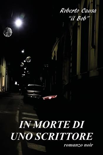 In morte di uno scrittore - Roberto Causa - Libro Youcanprint 2025 | Libraccio.it