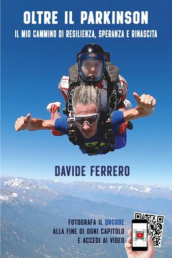 Oltre il Parkinson. Il mio cammino di resilienza, speranza e rinascita - Davide Ferrero - Libro Youcanprint 2025 | Libraccio.it