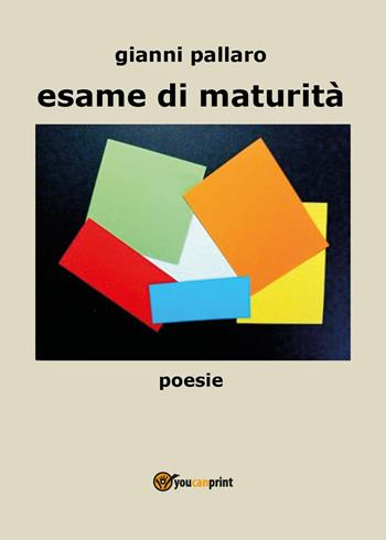 Esame di maturità - Gianni Pallaro - Libro Youcanprint 2025 | Libraccio.it