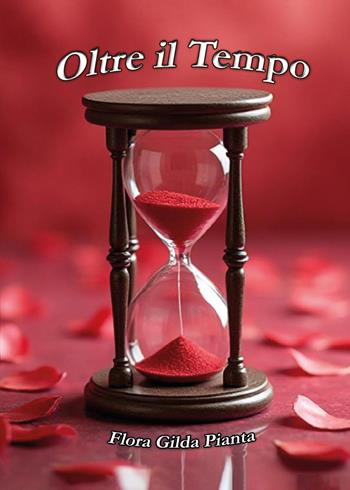 Oltre il tempo - Flora Gilda Pianta - Libro Youcanprint 2025 | Libraccio.it