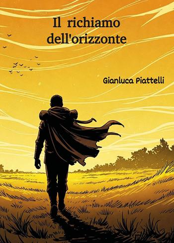 Il richiamo dell'orizzonte - Gianluca Piattelli - Libro Youcanprint 2025 | Libraccio.it