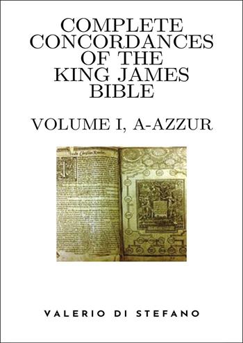 Complete Concordances of the King James Bible. Vol. 1: (A-Azzur) - Valerio Di Stefano - Libro Youcanprint 2025 | Libraccio.it