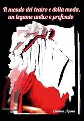 Il mondo del teatro e della moda, un legame antico e profondo