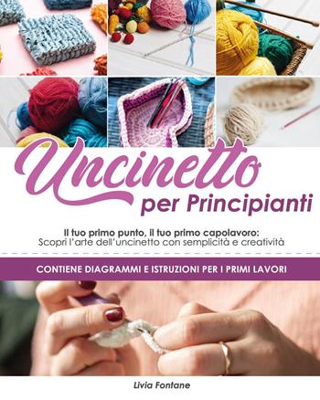 Uncinetto per principianti - Livia Fontane - Libro Youcanprint 2025 | Libraccio.it