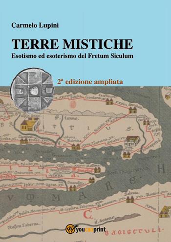 Terre mistiche. Esotismo ed esoterismo del Fretum Siculum - Carmelo Lupini - Libro Youcanprint 2025, Arte | Libraccio.it