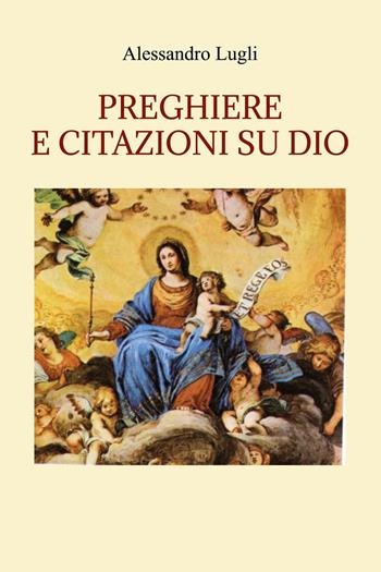 Preghiere e citazioni su Dio - Alessandro Lugli - Libro Youcanprint 2025 | Libraccio.it