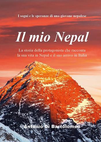 Il mio Nepal - Antonio Di Bartolomeo - Libro Youcanprint 2025 | Libraccio.it