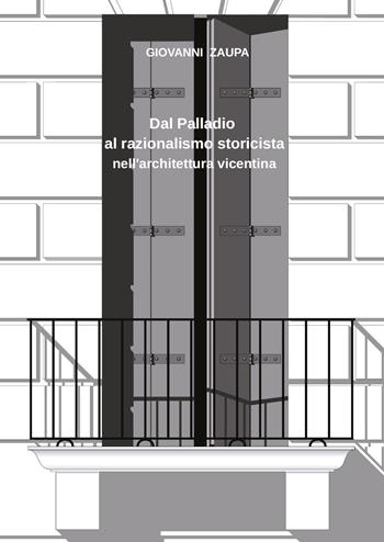 Dal Palladio al razionalismo storicista nell'architettura vicentina - Giovanni Zaupa - Libro Youcanprint 2025 | Libraccio.it