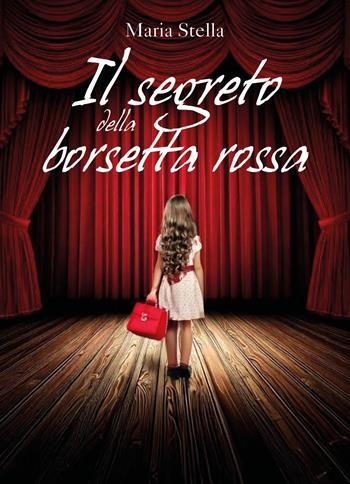 Il segreto della borsetta rossa - Maria Stella - Libro Youcanprint 2025 | Libraccio.it