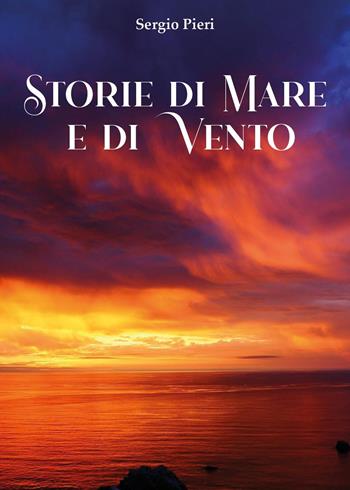 Storia di mare e di vento - Sergio Pieri - Libro Youcanprint 2025 | Libraccio.it