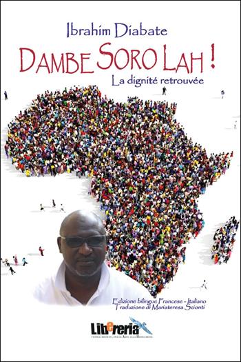 Dambe soro lah. La dignité retrouvée. Ediz. bilingue - Brahima Diabate - Libro Youcanprint 2025 | Libraccio.it