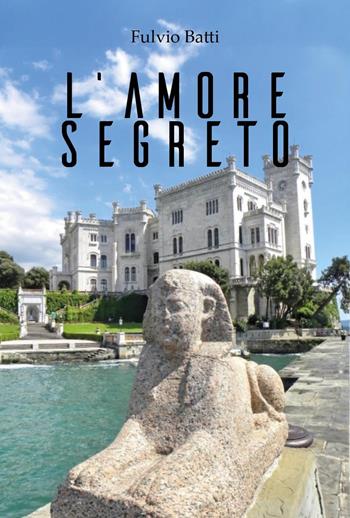 L'amore segreto - Fulvio Batti - Libro Youcanprint 2025 | Libraccio.it