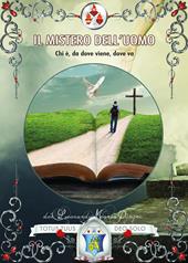 Il mistero dell'uomo. Chi è, da dove viene, dove va