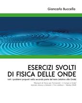 Esercizi svolti di Fisica delle Onde tutti i problemi proposti nella seconda parte del testo (relativo alle Onde) "Elementi di Fisica per l'Università - II Campi e Onde" Marcelo Alonso e Edward J. Fi...