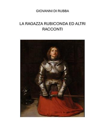 La ragazza rubiconda ed altri scritti - Giovanni Di Rubba - Libro Youcanprint 2025 | Libraccio.it