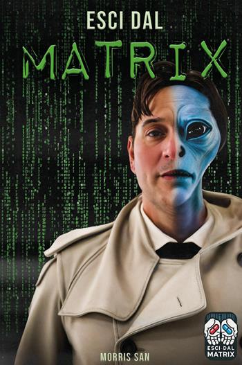 Esci dal matrix - Morris San - Libro Youcanprint 2025 | Libraccio.it