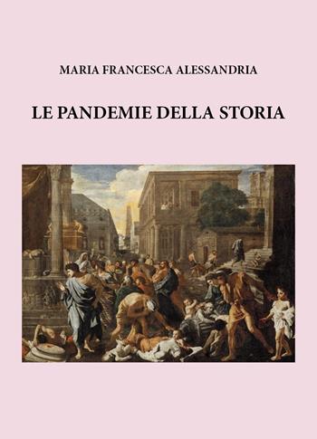 Le grandi pandemie della storia - Maria Francesca Alessandria - Libro Youcanprint 2025 | Libraccio.it