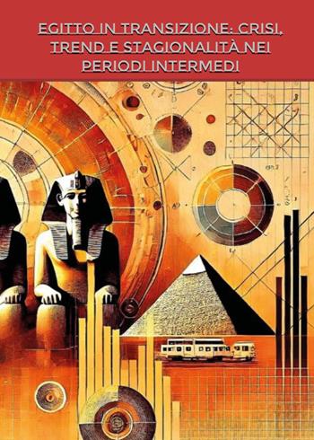 Egitto in transizione: crisi, trend e stagionalità nei periodi intermedi - Luca Migliorato - Libro Youcanprint 2025 | Libraccio.it